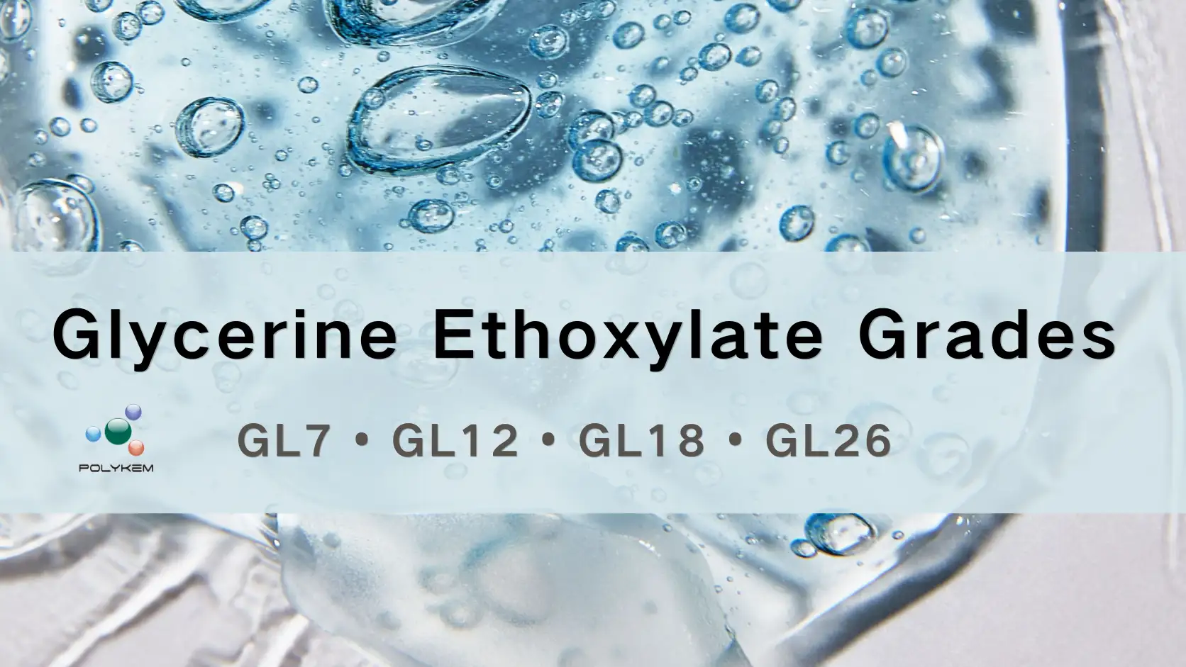 Glycerinethoxylat-kvaliteter forklaret: Valg af GL7, GL12, GL18 og GL26 til forskellige applikationer